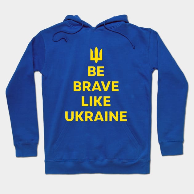 Be Brave Like Ukraine Hoodie by SunsetSurf